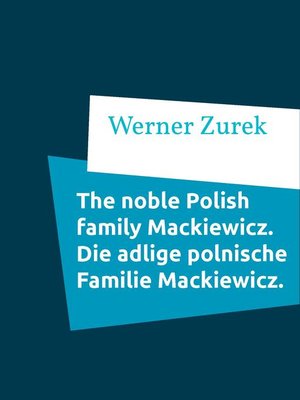 cover image of The noble Polish family Mackiewicz. Die adlige polnische Familie Mackiewicz.